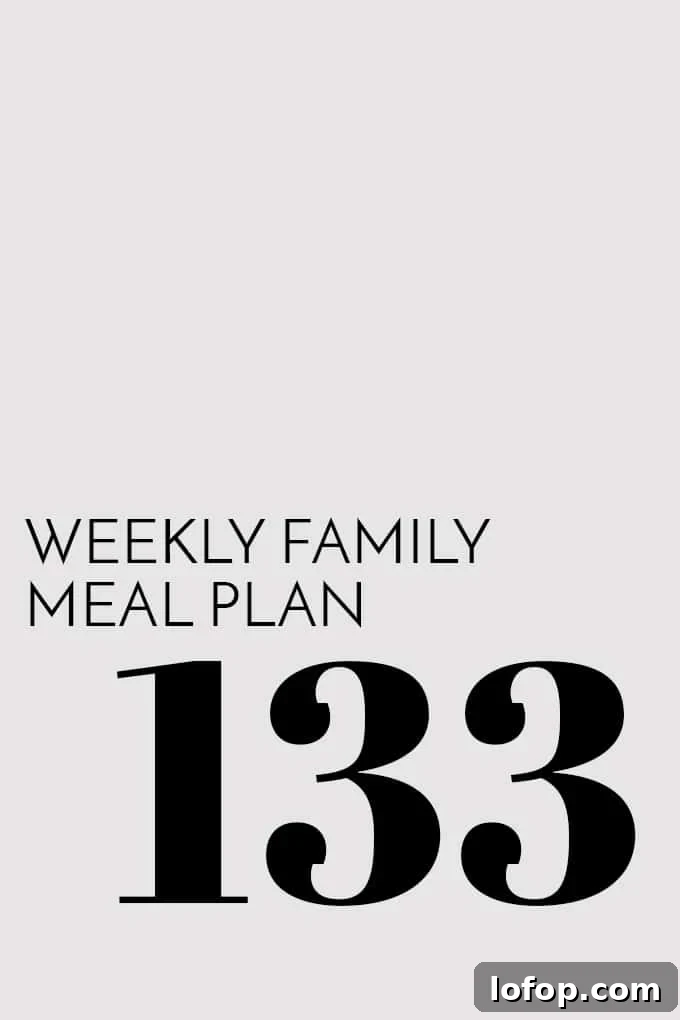 Family Dinner Meal Plan Week 133: 7 Simple Recipes for Busy Families 2 Weekly Family Meal Plan - Week 133 | Melanie Makes