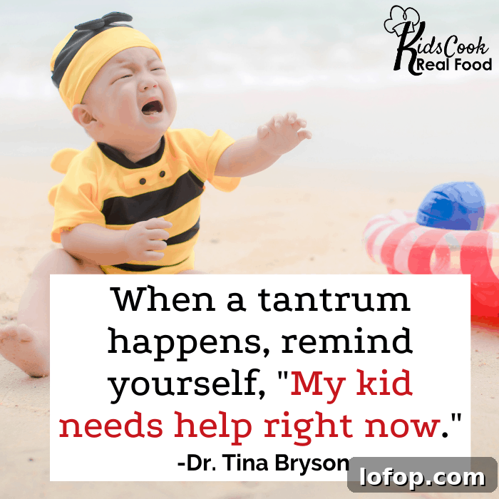 When a tantrum happens, remind yourself, "My kid needs help right now." -Dr. Tina Bryson